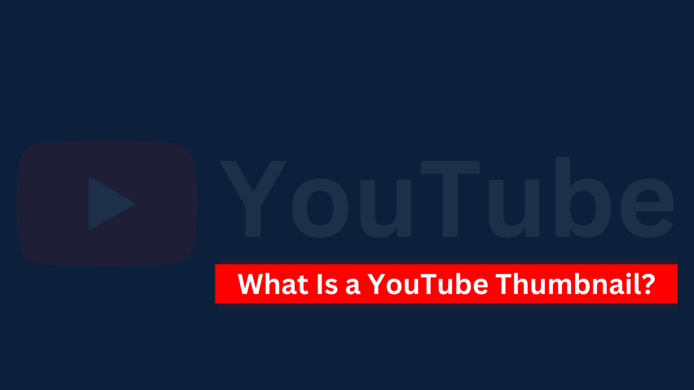 What Is a YouTube Thumbnail?